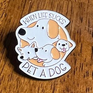 *5/$15* NEW - When life sucks pet a dog enamel pin